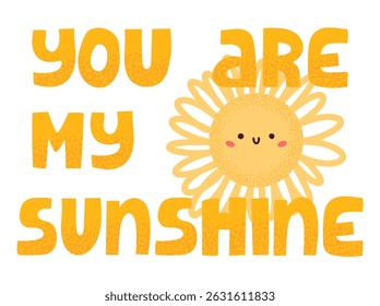 Vector greeting card - You are my sunshine. Hand lettering with a sun isolated on white background