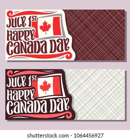 Vector greeting cards for Canada Day, invitation tickets with date of united - july 1st, national flag of canada with red maple leaf and original brush typeface for greeting text happy canada day.