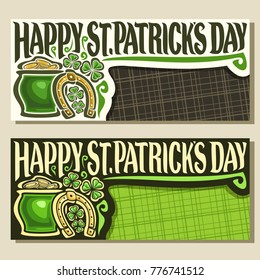 Vector greeting cards for Saint Patricks Day, banners with original typeface for text happy st. patrick's day, leaves of shamrock, pot with coins & horseshoe for patrick holiday on green background.