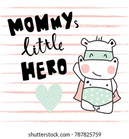 vector gretting card with adorable hippo and Mommy's little hero text