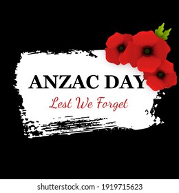Vector Grunge Black Banner for Anzac Day. Illustration of Three Red 3d Poppies. Text Lest We Forget. White Brush Stroke.