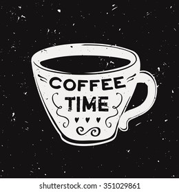 Vector grunge illustration of a coffee cup with typography text "Coffee time". Modern hipster style. 