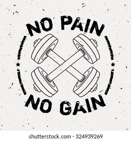 Vector grunge illustration of dumbbells and motivational phrase "No pain no gain". Fitness background.