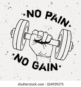 Vector grunge illustration of hand with dumbbell and motivational phrase "No pain no gain". Fitness background.