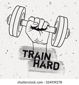 Vector grunge illustration of hand with dumbbell and motivational phrase "Train hard". Fitness background.