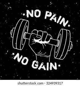 Vector grunge illustration of hand with dumbbell and motivational phrase "No pain no gain". Fitness background.