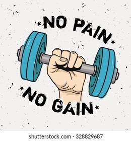 Vector grunge illustration of hand with dumbbell and motivational phrase "No pain no gain". Fitness background.