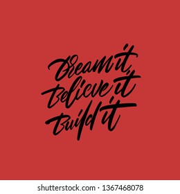Vector grunge illustration with handwritten words Dream it believe it build it. Motivational card and poster design with inscription made with brush pen. 