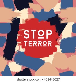 Vector grunge poster template, stop terror, brush spots in aggressive colors, social problem concept