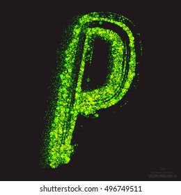 Vector grunge toxic font 001. Letter P. Abstract acid scatter glowing bright green color particles background. Radioactive waste. Zombie apocalypse. Grungy shape. Hand made design element