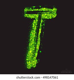 Vector grunge toxic font 001. Letter T. Abstract acid scatter glowing bright green color particles background. Radioactive waste. Zombie apocalypse. Grungy shape. Hand made design element
