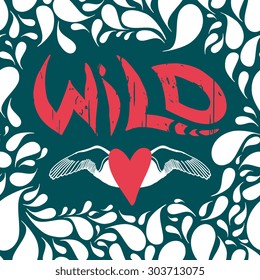 Vector grunge "WiLD" illustration with winged heart. Abstract seamless pattern with drops in separate layer
