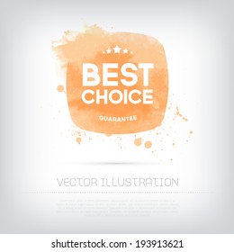 Vector grungy textured hand painted watercolor orange Best Choice badge with paint stains and blots. 