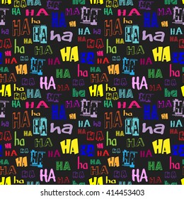 Vector. HA HA seamless pattern. Funny lettering background suitable for paper or textile print, card or web background. Black background, colorful letters. 