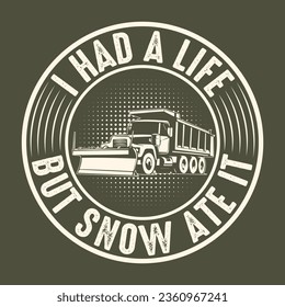 Vector I had a life but snow ate it t-shirt design. Vintage retro t-shirt design, typography t-shirt, graphics, poster design