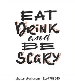 Vector Halloween greeting card, flyer, banner, poster templates. Handwritten lettering, grange effect.  Eat Drink and be Scary.Perfect for party invitation.