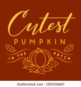 Vector Halloween print with "Cutest pumpkin in the patch" lettering and cute pumpkin illustration