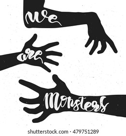 Vector halloween quote typographic poster with zombie hands. Vintage style illustration with simple quotation - we are monsters. 