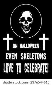 Vector Halloween Skull Postcard. Even Skeletons Love To Celebrate!	