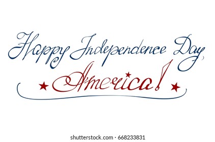 Vector of hand cursive letters congratulation on 4th of July, written phrase as "Happy Independence Day, Happy Birthday America" with a brush. Calligraphy drawn text on white background