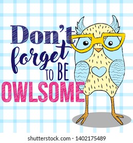 Vector hand draw illustration of cute colourful owl in glass with crayon lines in cartoon style with funny quote dont forget to be owlsome on withe background with blue squares