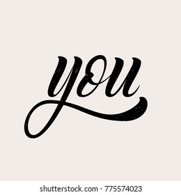 Vector hand draw lettering text You. Hand lettering for greeting card on fine background. Handwritten lettering for postcard, poster, banner, label, invitation.