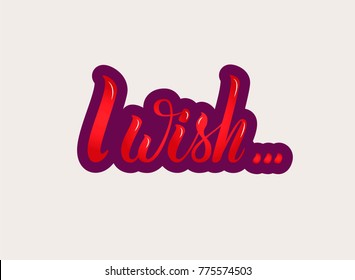 Vector hand draw lettering text I Wish. Hand lettering for greeting card on fine background. Handwritten lettering for postcard, poster, banner, label, invitation.