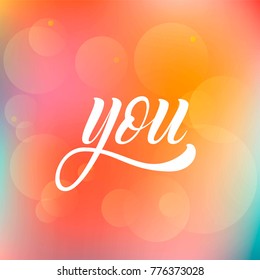 Vector hand draw lettering text You. Hand lettering for greeting card on fine background. Handwritten lettering for postcard, poster, banner, label, invitation.