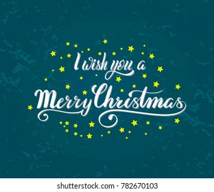 Vector hand draw lettering text I Wish You a Merry Christmas. Hand lettering for greeting card on fine background. Holiday typography design for postcard, poster, banner, invitation, gift tag, card.
