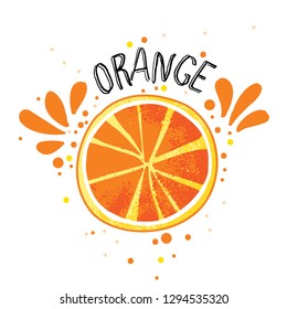 Vector hand draw orange illustration. Slice of orange with juice splashes isolated on white background. Textured orange citrus sketch, juice citrus fruit with word Orange on top. Fresh ripe mandarin