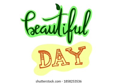 Vector Hand Draw Sketch Lettering, Beautiful Day with leaf
