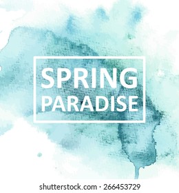 Vector hand draw watercolor background with text spring paradise in frame. Eps10