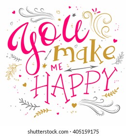 vector hand drawing lettering phrase - you make me happy - with decorative elements - arrow, swirl, curl and brunches. Design for wall art prints, home interior decor poster or greetings card.