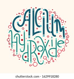 Vector hand drawing lettering and text illustration. Hand draw typography poster. Calcium Hydroxide printable art. Chemical element