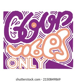 Vector Hand Drawing Phrase Good Vibes Only. Pastel, Pencil Textured Lettering For Motivational Cards, Poster, Patterns, Stickers, Labels. White Isolated Background. Trendy Colors Orange, Purple. 