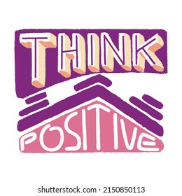 Frase de dibujo de la mano del vector Think Positive. Pastel, textura de lápiz para tarjetas motivacionales, afiches, patrones, pegatinas, etiquetas. Fondo blanco aislado. Colores de moda rosa, morado. 