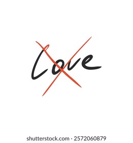 Vector hand drawn anti valentine. Brush, crossed out inscription: love.