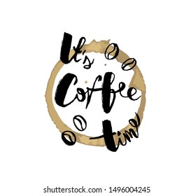 Vector hand drawn black brush type lettering it's coffee time with coffee beans on the trail from coffee cup in hooligan style