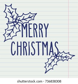 Vector hand drawn blue contour doodle greeting card with holly leaves and hand written Merry Christmas words over lined notebook page. 