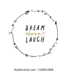 Vector hand drawn boho label, sign. "Dream, love, laugh" text, inspirational print for card, t-shirt and other. Isolated.