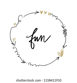 Vector hand drawn boho label, sign. "Fun" text, inspirational print for card, t-shirt and other. Isolated.