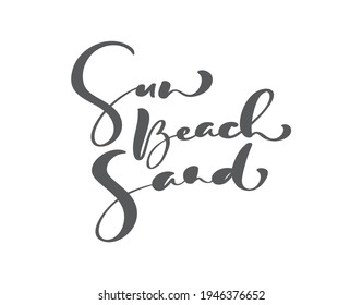 Texto de la caligrafía del pincel dibujado a mano por vectores, Sun Beach Sand. La frase de verano aislada en el fondo blanco. Diseño para tarjetas de felicitación, impresión de afiches de verano.