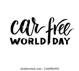 Vector hand drawn brush pen lettering World Car Free Day. Black color with texture. Modern calligraphy for greeting card, print, poster. Support social movement, encourage people to walk, cycle.