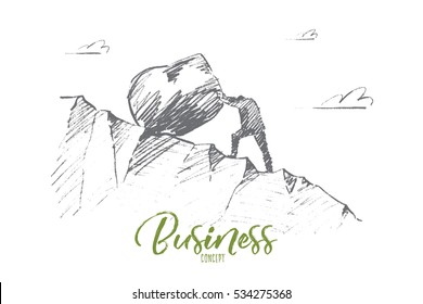 Vector hand drawn business concept sketch. Bisinessman rolling huge boulder up the hill. Lettering Business concept