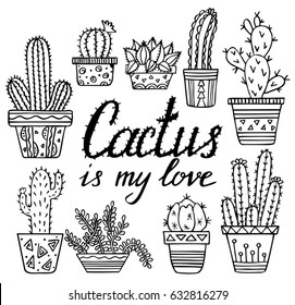 Vector hand drawn cactuses and succulents. Doodle floral in pots. Vector botanical set. Sketch of ink. Cactus is my love