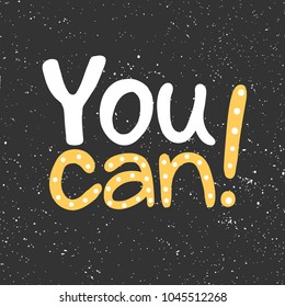 Vector hand drawn calligraphic brush stroke motivational quote. Black, orange and white you can saying Good for poster, fabric print, web page background, birthday card invitation, social media banner