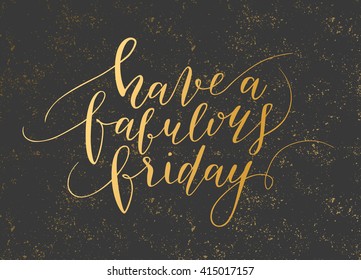 Vector hand drawn calligraphic quote "Have a fabulous friday. Modern calligraphy poster, t-shirt, card design.