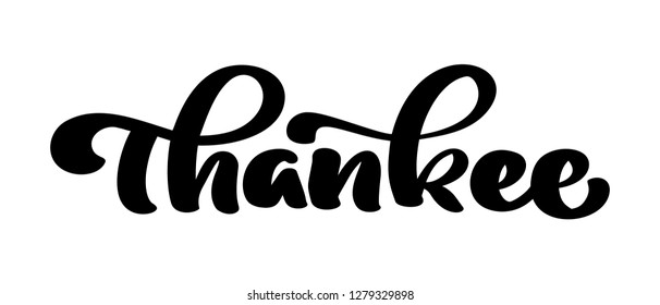 Vector hand drawn calligraphy lettering text Thanks. Elegant modern handwritten with thanksgiving quote. Thank you Ink illustration. Typography poster on white background. For cards, invitations