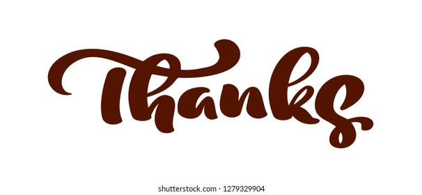 Vector hand drawn calligraphy lettering text Thanks. Elegant modern handwritten with thanksgiving quote. Thank you Ink illustration. Typography poster on white background. For cards, invitations