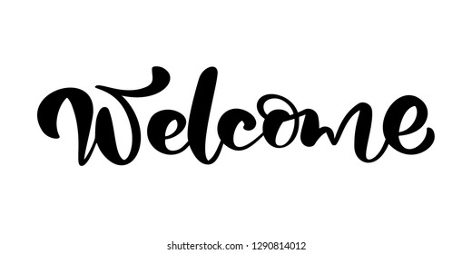 Vector hand drawn calligraphy lettering text Welcome. Elegant modern handwritten quote wedding. Ink illustration. Typography poster on white background. For cards, invitations, prints
